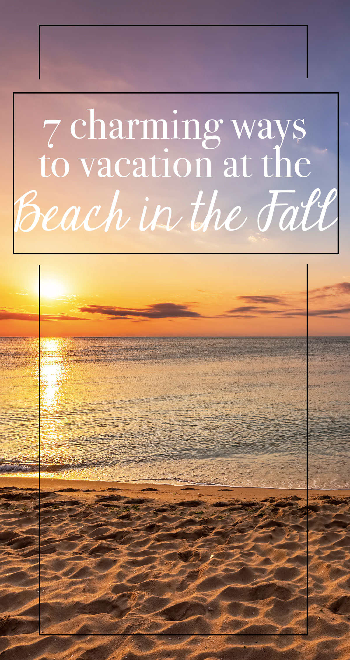 7 Charming Ways to Vacation at the Beach in the Fall Pin